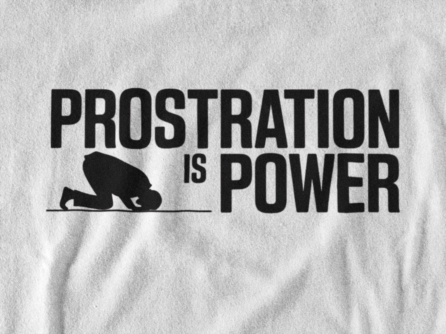 Prostration Is Power